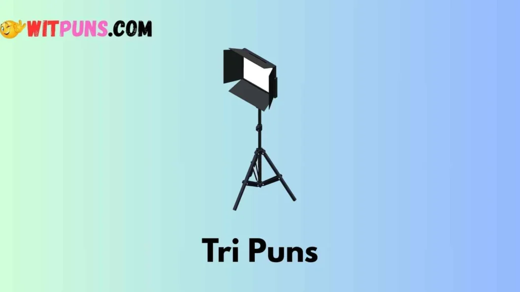 Tri Pod Puns