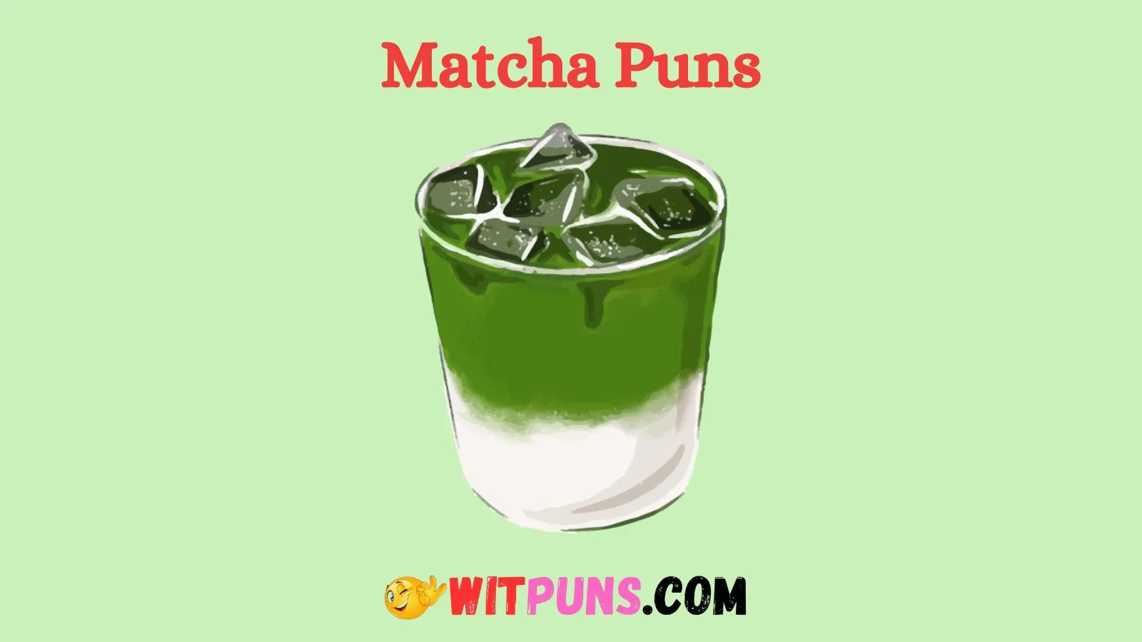 Matcha Puns