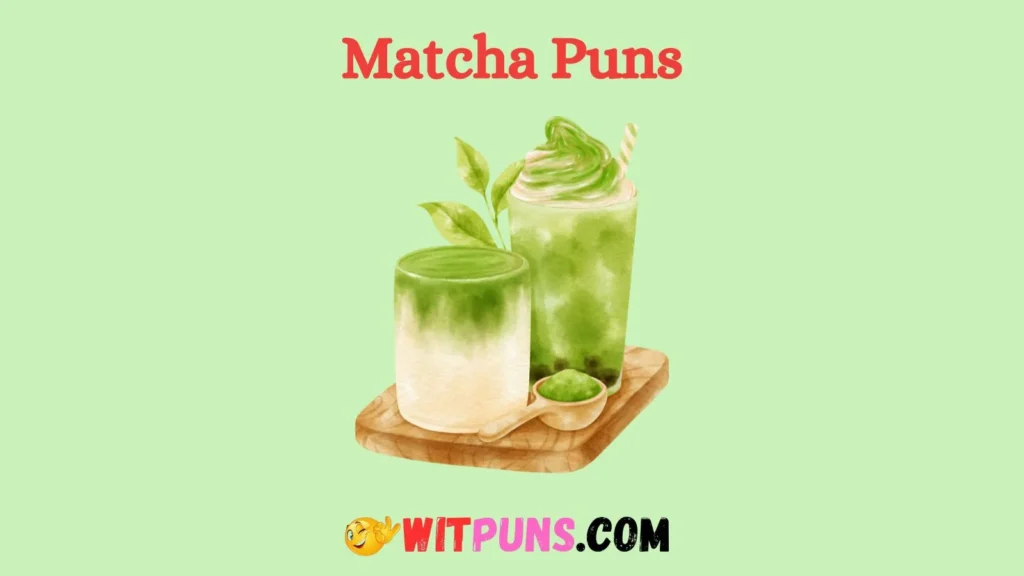 Matcha Puns For Instagram