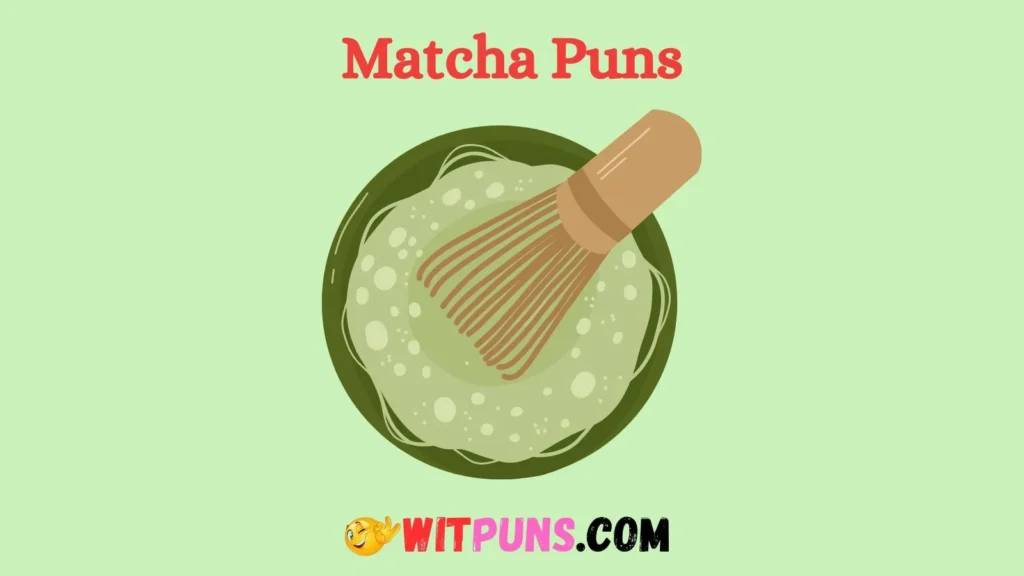 Matcha Puns One Liners