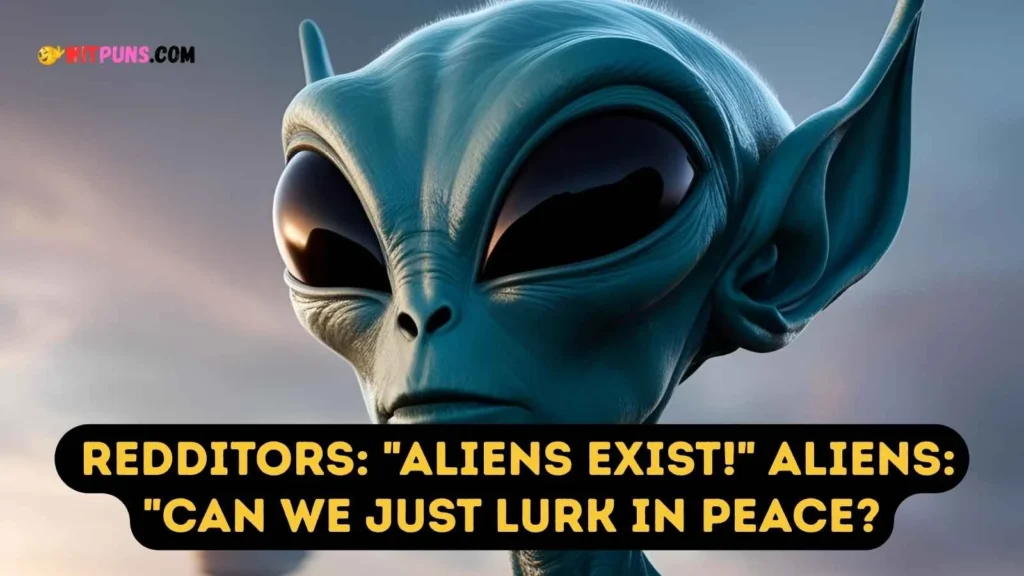 Alien Puns Reddit