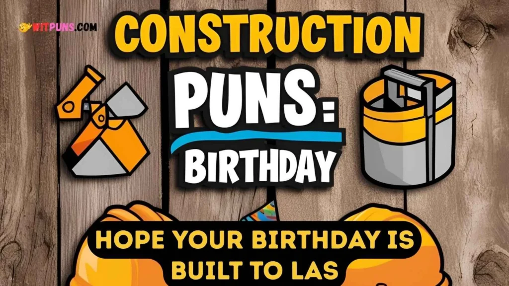Construction Puns Birthday