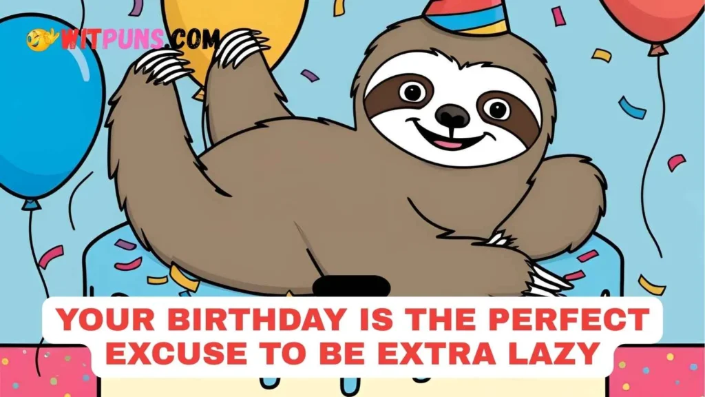 Sloth Puns For Birthdays