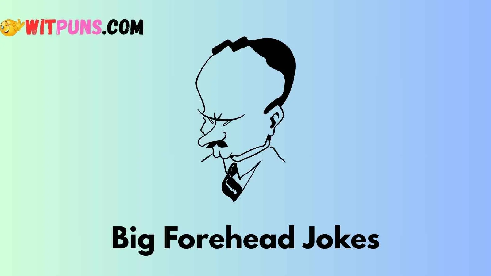 big forehead jokes