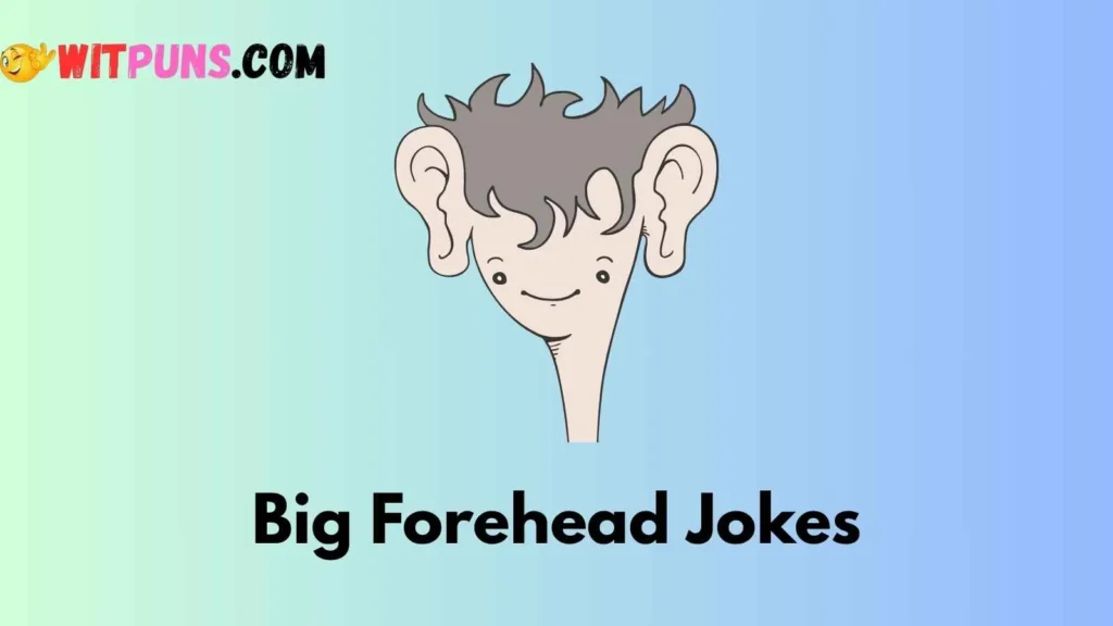 Forehead So Big Jokes
