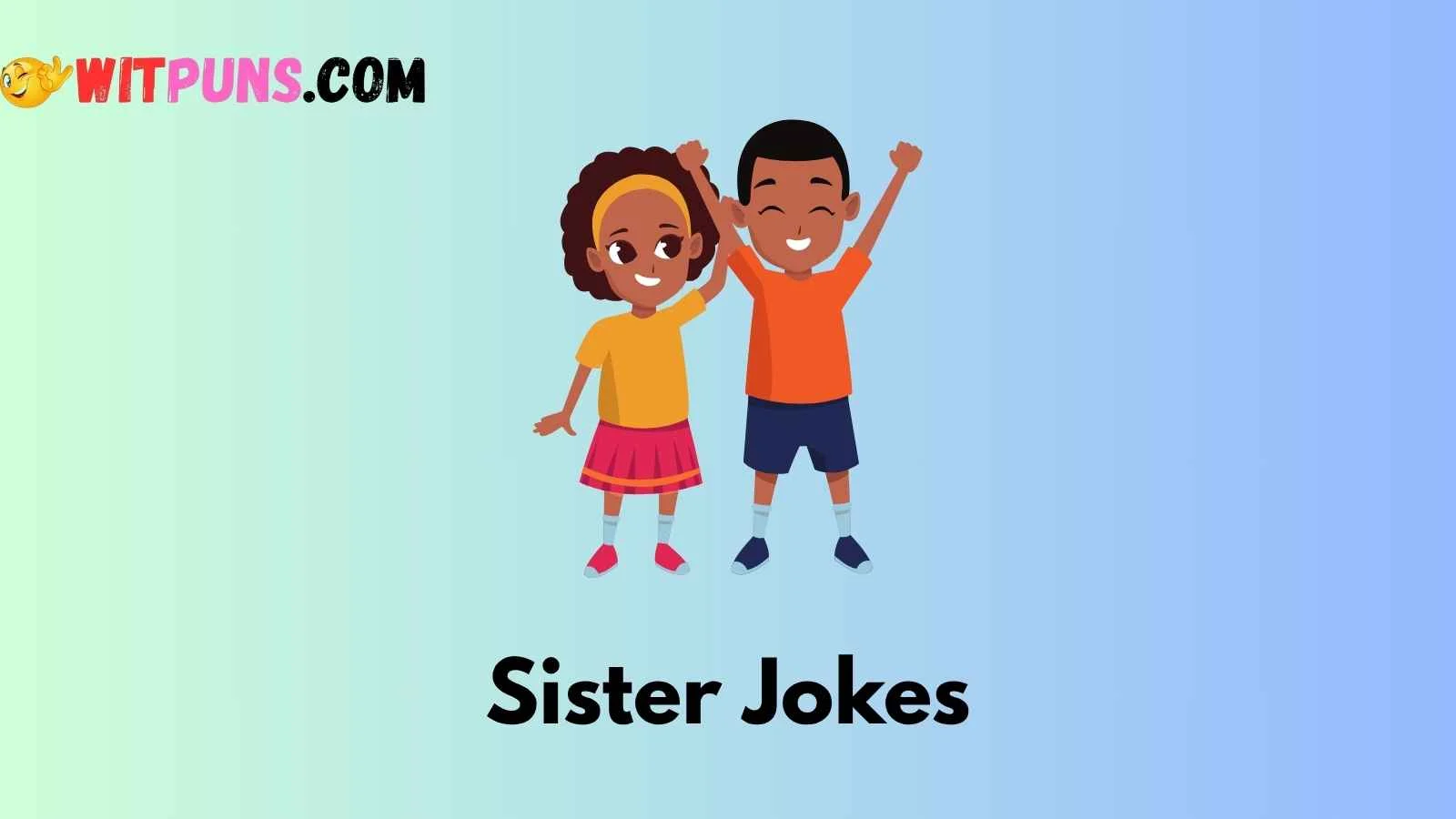 Sister Jokes