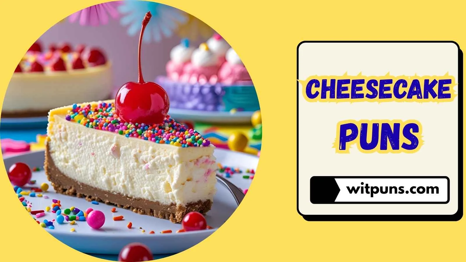 Cheesecake Puns
